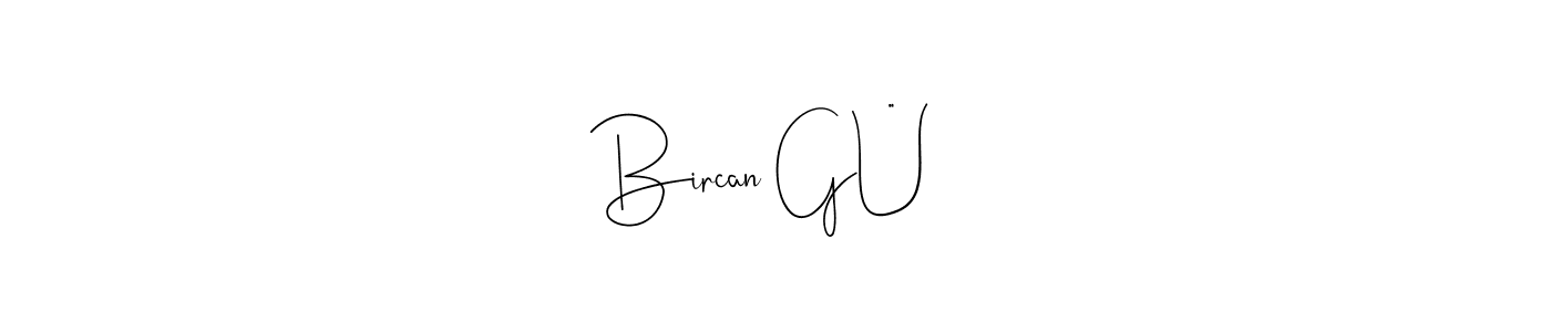 Create a beautiful signature design for name Bircan GÜŞŞ. With this signature (Andilay-7BmLP) fonts, you can make a handwritten signature for free. Bircan GÜŞŞ signature style 4 images and pictures png