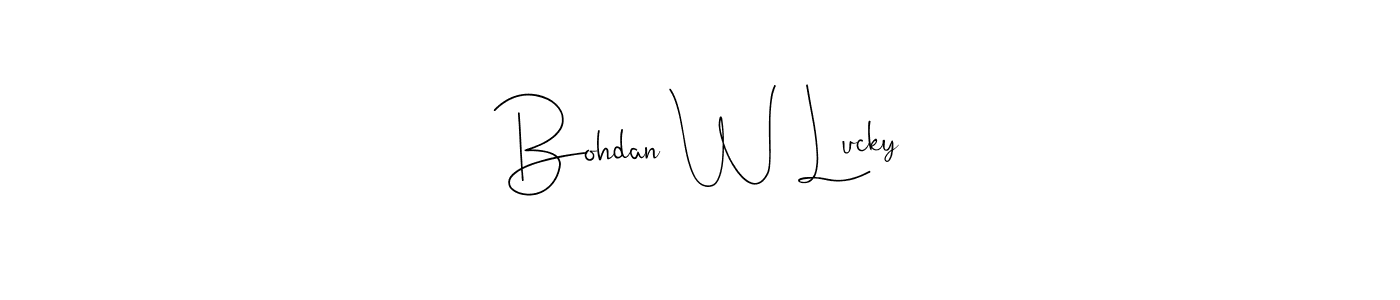 Bohdan W Lucky stylish signature style. Best Handwritten Sign (Andilay-7BmLP) for my name. Handwritten Signature Collection Ideas for my name Bohdan W Lucky. Bohdan W Lucky signature style 4 images and pictures png