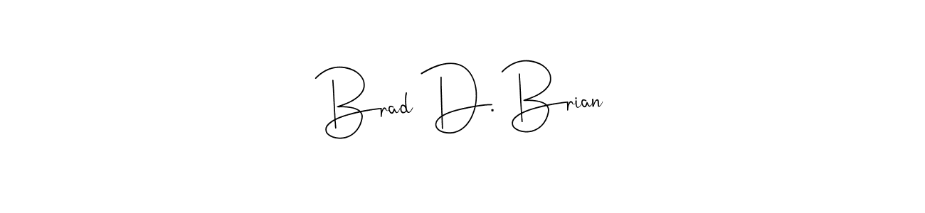 How to make Brad D. Brian signature? Andilay-7BmLP is a professional autograph style. Create handwritten signature for Brad D. Brian name. Brad D. Brian signature style 4 images and pictures png