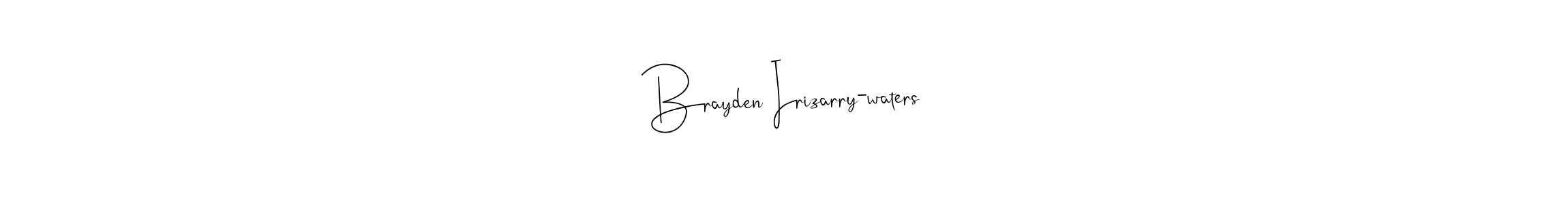You should practise on your own different ways (Andilay-7BmLP) to write your name (Brayden Irizarry-waters) in signature. don't let someone else do it for you. Brayden Irizarry-waters signature style 4 images and pictures png
