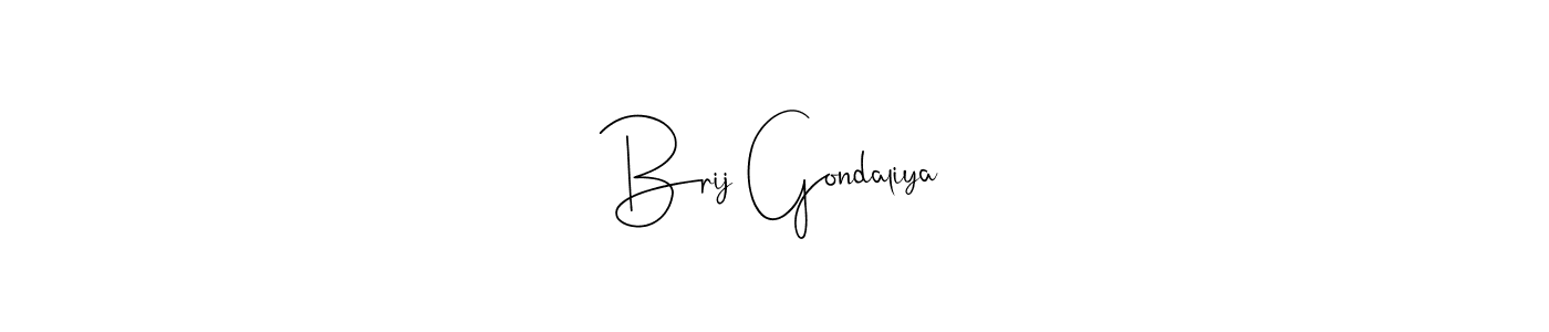 Design your own signature with our free online signature maker. With this signature software, you can create a handwritten (Andilay-7BmLP) signature for name Brij Gondaliya. Brij Gondaliya signature style 4 images and pictures png