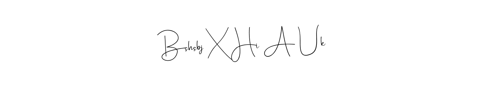 Design your own signature with our free online signature maker. With this signature software, you can create a handwritten (Andilay-7BmLP) signature for name Bshsbj X Hi A Uk. Bshsbj X Hi A Uk signature style 4 images and pictures png