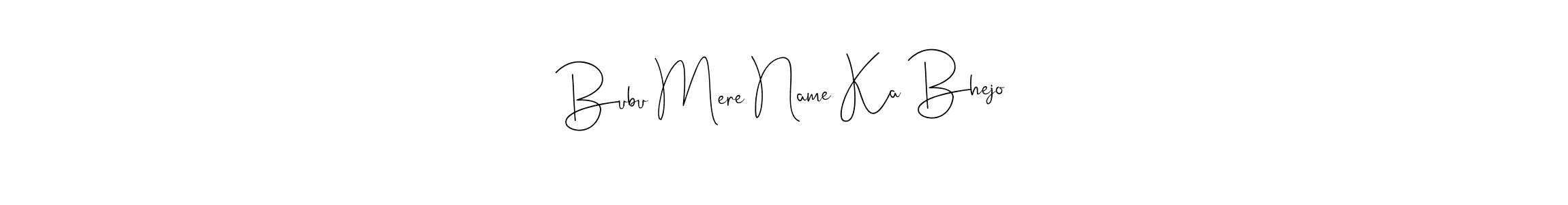 You should practise on your own different ways (Andilay-7BmLP) to write your name (Bubu Mere Name Ka Bhejo) in signature. don't let someone else do it for you. Bubu Mere Name Ka Bhejo signature style 4 images and pictures png