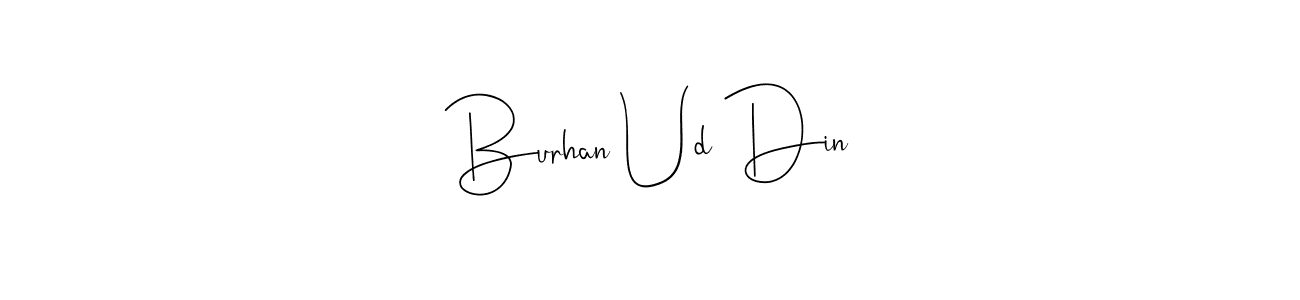 Create a beautiful signature design for name Burhan Ud Din. With this signature (Andilay-7BmLP) fonts, you can make a handwritten signature for free. Burhan Ud Din signature style 4 images and pictures png
