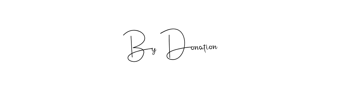 Create a beautiful signature design for name By Donation. With this signature (Andilay-7BmLP) fonts, you can make a handwritten signature for free. By Donation signature style 4 images and pictures png