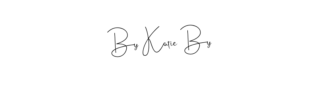 You should practise on your own different ways (Andilay-7BmLP) to write your name (By Katie By) in signature. don't let someone else do it for you. By Katie By signature style 4 images and pictures png