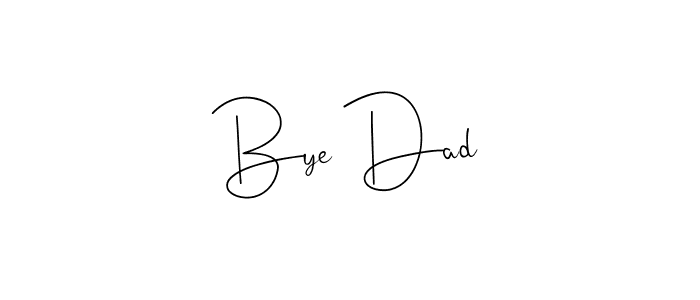 Make a beautiful signature design for name Bye Dad. With this signature (Andilay-7BmLP) style, you can create a handwritten signature for free. Bye Dad signature style 4 images and pictures png