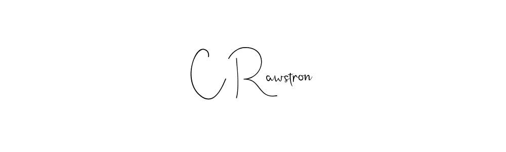 Make a beautiful signature design for name C Rawstron. With this signature (Andilay-7BmLP) style, you can create a handwritten signature for free. C Rawstron signature style 4 images and pictures png