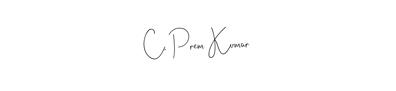 You should practise on your own different ways (Andilay-7BmLP) to write your name (C. Prem Kumar) in signature. don't let someone else do it for you. C. Prem Kumar signature style 4 images and pictures png