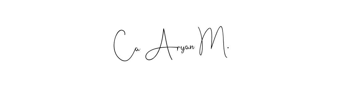 Design your own signature with our free online signature maker. With this signature software, you can create a handwritten (Andilay-7BmLP) signature for name Ca Aryan M.. Ca Aryan M. signature style 4 images and pictures png