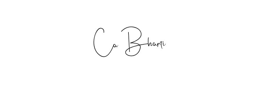 Create a beautiful signature design for name Ca Bharti. With this signature (Andilay-7BmLP) fonts, you can make a handwritten signature for free. Ca Bharti signature style 4 images and pictures png