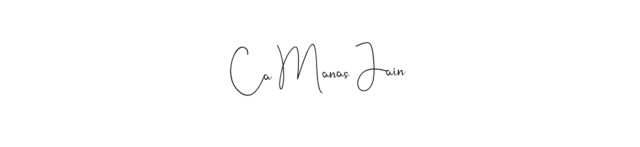 Make a beautiful signature design for name Ca Manas Jain. With this signature (Andilay-7BmLP) style, you can create a handwritten signature for free. Ca Manas Jain signature style 4 images and pictures png