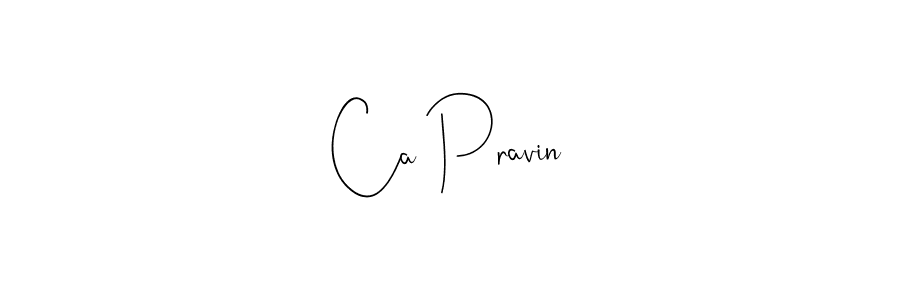 Design your own signature with our free online signature maker. With this signature software, you can create a handwritten (Andilay-7BmLP) signature for name Ca Pravin. Ca Pravin signature style 4 images and pictures png
