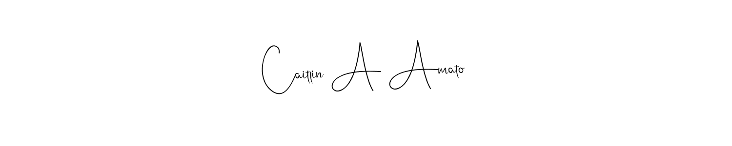 How to make Caitlin A Amato name signature. Use Andilay-7BmLP style for creating short signs online. This is the latest handwritten sign. Caitlin A Amato signature style 4 images and pictures png