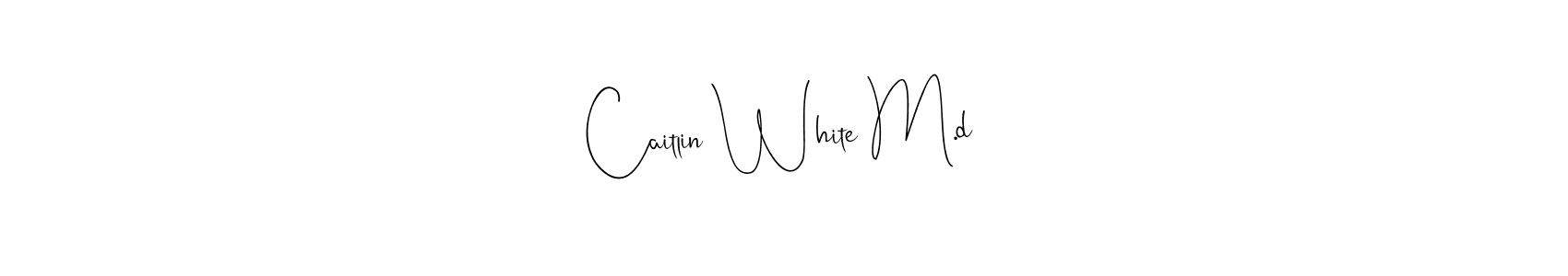 Design your own signature with our free online signature maker. With this signature software, you can create a handwritten (Andilay-7BmLP) signature for name Caitlin White M.d. Caitlin White M.d signature style 4 images and pictures png