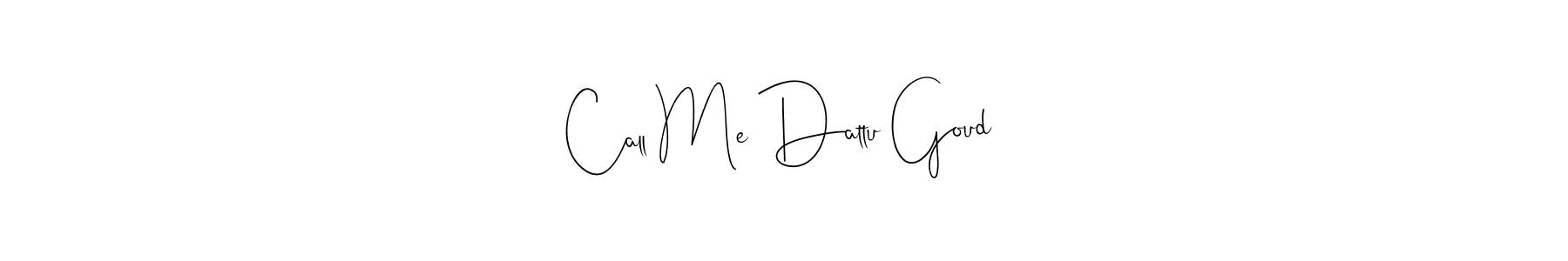 Once you've used our free online signature maker to create your best signature Andilay-7BmLP style, it's time to enjoy all of the benefits that Call Me Dattu Goud name signing documents. Call Me Dattu Goud signature style 4 images and pictures png