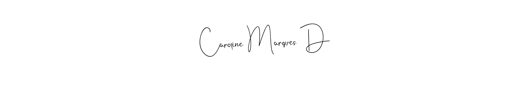 How to make Caroline Marques D name signature. Use Andilay-7BmLP style for creating short signs online. This is the latest handwritten sign. Caroline Marques D signature style 4 images and pictures png
