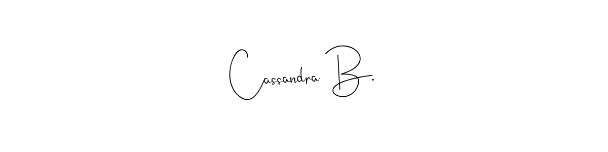 Cassandra B. stylish signature style. Best Handwritten Sign (Andilay-7BmLP) for my name. Handwritten Signature Collection Ideas for my name Cassandra B.. Cassandra B. signature style 4 images and pictures png