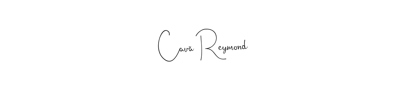 Make a beautiful signature design for name Cauã Reymond. With this signature (Andilay-7BmLP) style, you can create a handwritten signature for free. Cauã Reymond signature style 4 images and pictures png