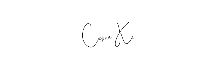 Make a beautiful signature design for name Celine K.. With this signature (Andilay-7BmLP) style, you can create a handwritten signature for free. Celine K. signature style 4 images and pictures png