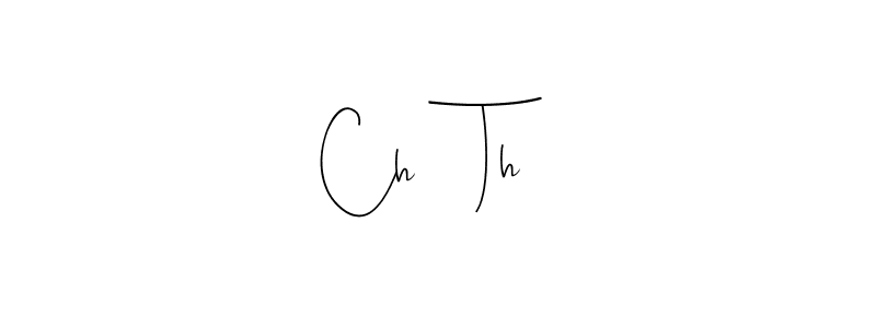 How to make Ch    Th signature? Andilay-7BmLP is a professional autograph style. Create handwritten signature for Ch    Th name. Ch    Th signature style 4 images and pictures png