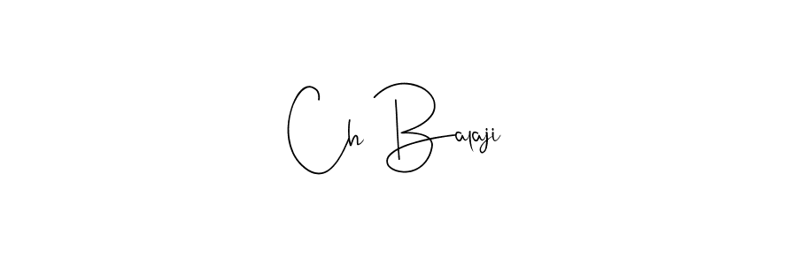 How to make Ch Balaji signature? Andilay-7BmLP is a professional autograph style. Create handwritten signature for Ch Balaji name. Ch Balaji signature style 4 images and pictures png