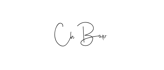 Create a beautiful signature design for name Ch Balu. With this signature (Andilay-7BmLP) fonts, you can make a handwritten signature for free. Ch Balu signature style 4 images and pictures png