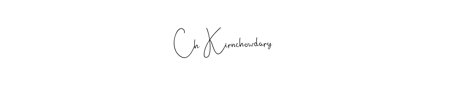 Also You can easily find your signature by using the search form. We will create Ch Kirnchowdary name handwritten signature images for you free of cost using Andilay-7BmLP sign style. Ch Kirnchowdary signature style 4 images and pictures png