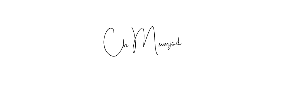 Make a beautiful signature design for name Ch M.amjad. With this signature (Andilay-7BmLP) style, you can create a handwritten signature for free. Ch M.amjad signature style 4 images and pictures png