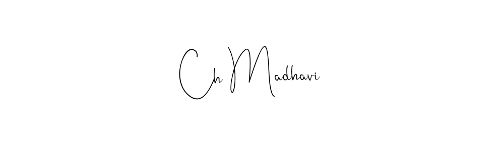 Use a signature maker to create a handwritten signature online. With this signature software, you can design (Andilay-7BmLP) your own signature for name Ch Madhavi. Ch Madhavi signature style 4 images and pictures png