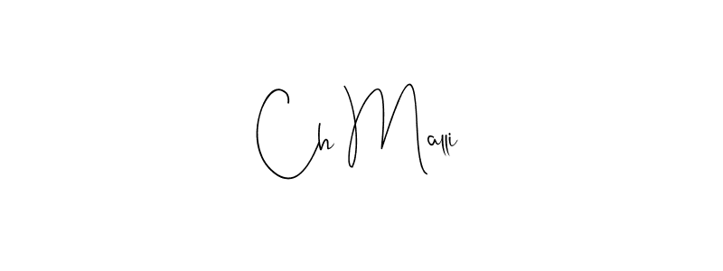 Design your own signature with our free online signature maker. With this signature software, you can create a handwritten (Andilay-7BmLP) signature for name Ch Malli. Ch Malli signature style 4 images and pictures png