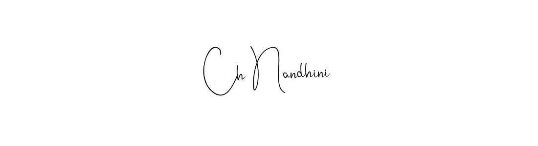 Ch Nandhini stylish signature style. Best Handwritten Sign (Andilay-7BmLP) for my name. Handwritten Signature Collection Ideas for my name Ch Nandhini. Ch Nandhini signature style 4 images and pictures png