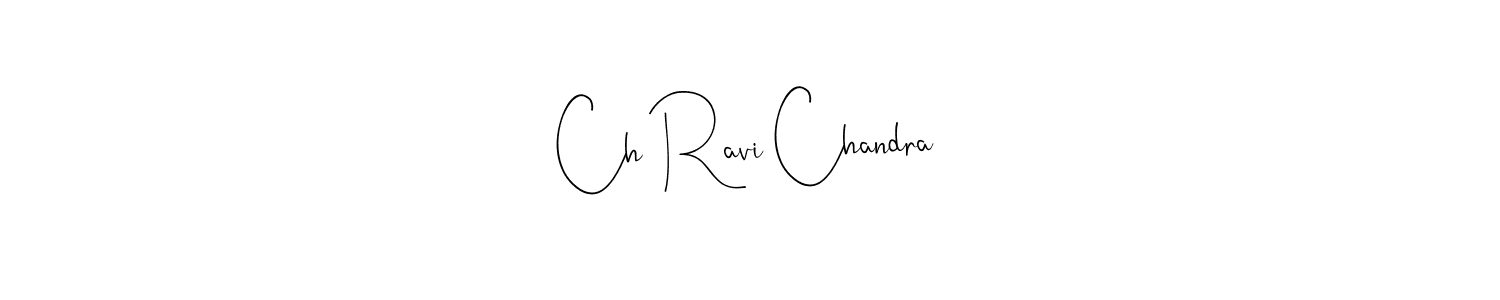 Make a beautiful signature design for name Ch Ravi Chandra. With this signature (Andilay-7BmLP) style, you can create a handwritten signature for free. Ch Ravi Chandra signature style 4 images and pictures png