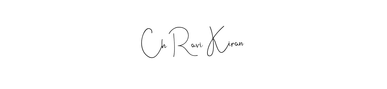 You should practise on your own different ways (Andilay-7BmLP) to write your name (Ch Ravi Kiran) in signature. don't let someone else do it for you. Ch Ravi Kiran signature style 4 images and pictures png