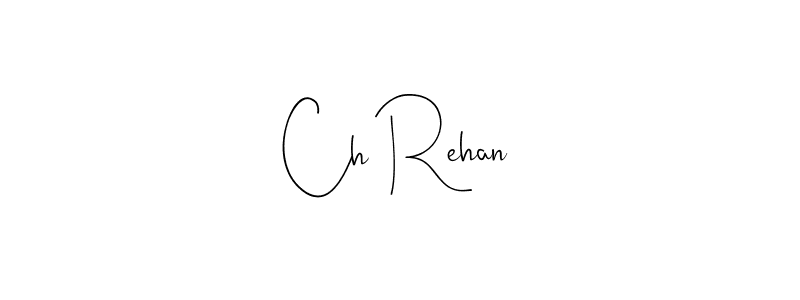 Also You can easily find your signature by using the search form. We will create Ch Rehan name handwritten signature images for you free of cost using Andilay-7BmLP sign style. Ch Rehan signature style 4 images and pictures png