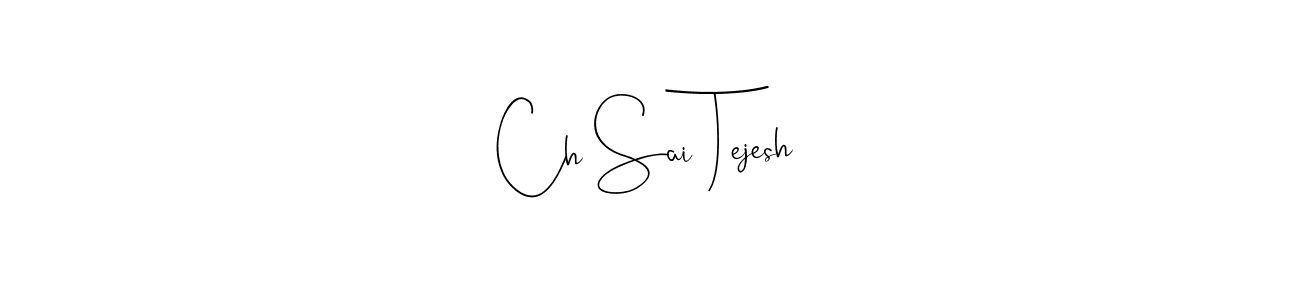 This is the best signature style for the Ch Sai Tejesh name. Also you like these signature font (Andilay-7BmLP). Mix name signature. Ch Sai Tejesh signature style 4 images and pictures png