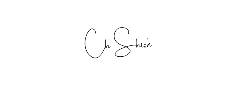 The best way (Andilay-7BmLP) to make a short signature is to pick only two or three words in your name. The name Ch Shish include a total of six letters. For converting this name. Ch Shish signature style 4 images and pictures png