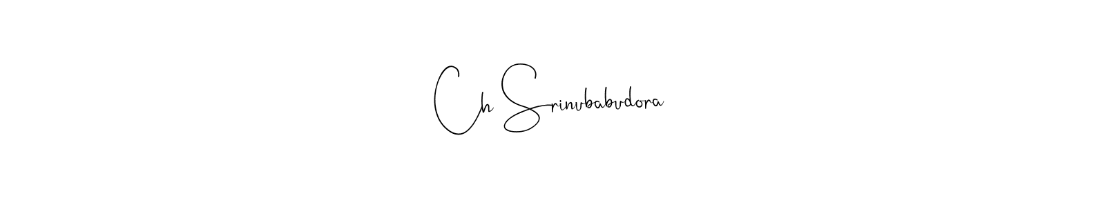 Use a signature maker to create a handwritten signature online. With this signature software, you can design (Andilay-7BmLP) your own signature for name Ch Srinubabudora. Ch Srinubabudora signature style 4 images and pictures png