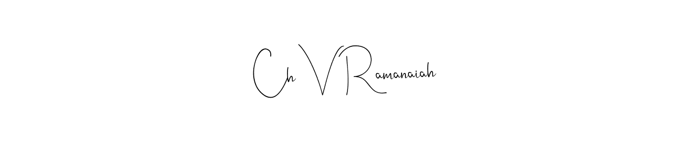 Use a signature maker to create a handwritten signature online. With this signature software, you can design (Andilay-7BmLP) your own signature for name Ch V Ramanaiah. Ch V Ramanaiah signature style 4 images and pictures png