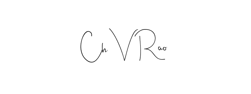 You should practise on your own different ways (Andilay-7BmLP) to write your name (Ch V Rao) in signature. don't let someone else do it for you. Ch V Rao signature style 4 images and pictures png