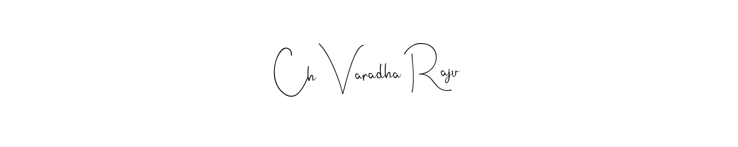 You should practise on your own different ways (Andilay-7BmLP) to write your name (Ch Varadha Raju) in signature. don't let someone else do it for you. Ch Varadha Raju signature style 4 images and pictures png