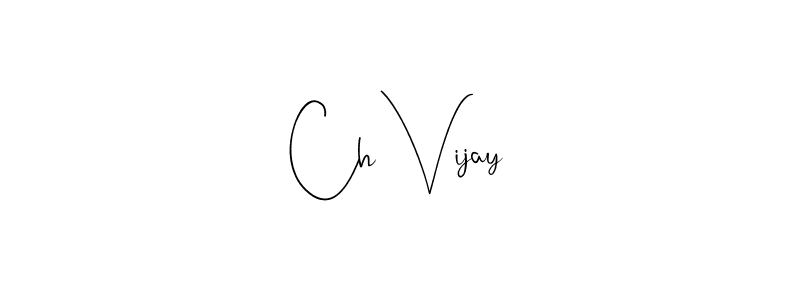 Also You can easily find your signature by using the search form. We will create Ch Vijay name handwritten signature images for you free of cost using Andilay-7BmLP sign style. Ch Vijay signature style 4 images and pictures png