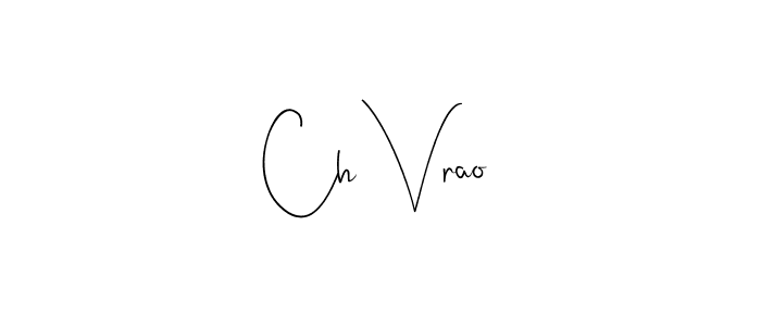 It looks lik you need a new signature style for name Ch Vrao. Design unique handwritten (Andilay-7BmLP) signature with our free signature maker in just a few clicks. Ch Vrao signature style 4 images and pictures png