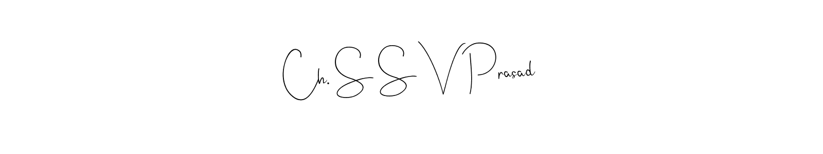 Similarly Andilay-7BmLP is the best handwritten signature design. Signature creator online .You can use it as an online autograph creator for name Ch. S S V Prasad. Ch. S S V Prasad signature style 4 images and pictures png