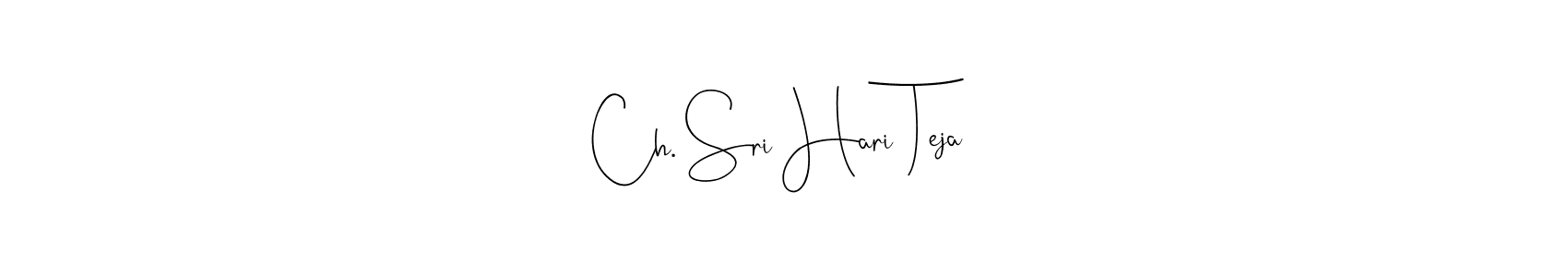 How to make Ch. Sri Hari Teja signature? Andilay-7BmLP is a professional autograph style. Create handwritten signature for Ch. Sri Hari Teja name. Ch. Sri Hari Teja signature style 4 images and pictures png