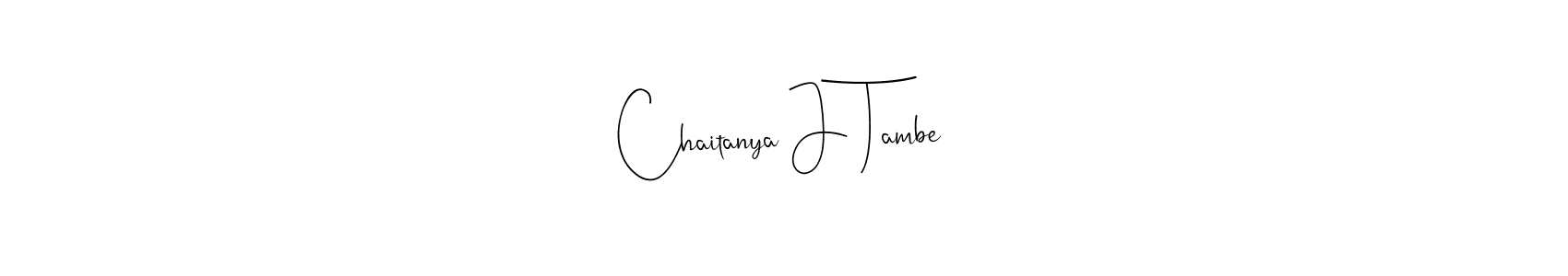 Create a beautiful signature design for name Chaitanya J Tambe. With this signature (Andilay-7BmLP) fonts, you can make a handwritten signature for free. Chaitanya J Tambe signature style 4 images and pictures png