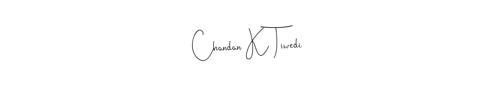 Also we have Chandan K Tiwedi name is the best signature style. Create professional handwritten signature collection using Andilay-7BmLP autograph style. Chandan K Tiwedi signature style 4 images and pictures png