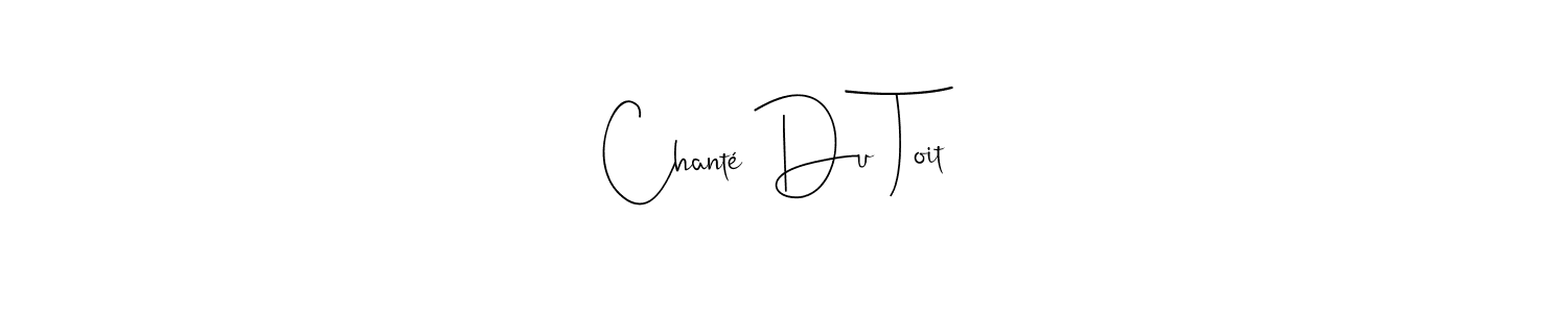 Create a beautiful signature design for name Chanté Du Toit. With this signature (Andilay-7BmLP) fonts, you can make a handwritten signature for free. Chanté Du Toit signature style 4 images and pictures png