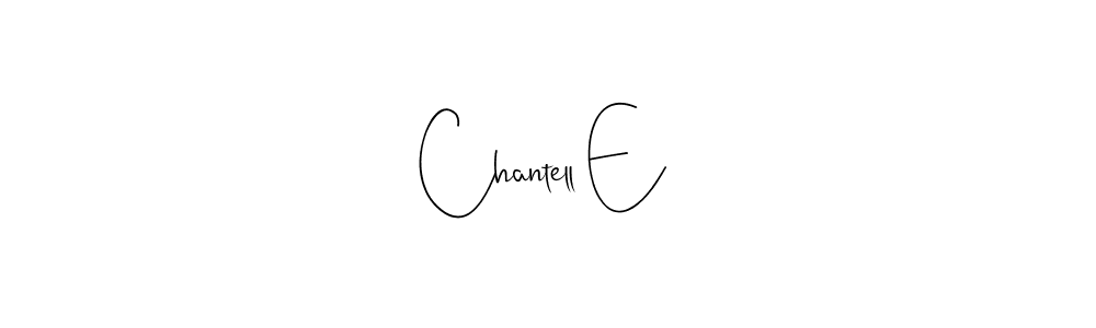 Also we have Chantell E name is the best signature style. Create professional handwritten signature collection using Andilay-7BmLP autograph style. Chantell E signature style 4 images and pictures png