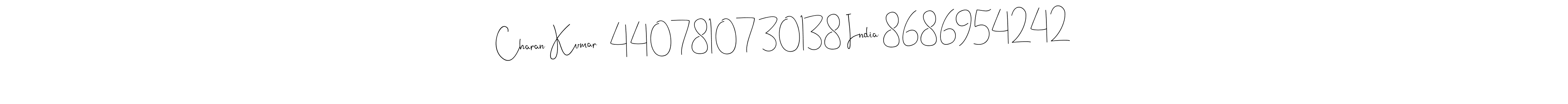 You should practise on your own different ways (Andilay-7BmLP) to write your name (Charan Kumar   4407810730138 India 8686954242) in signature. don't let someone else do it for you. Charan Kumar   4407810730138 India 8686954242 signature style 4 images and pictures png